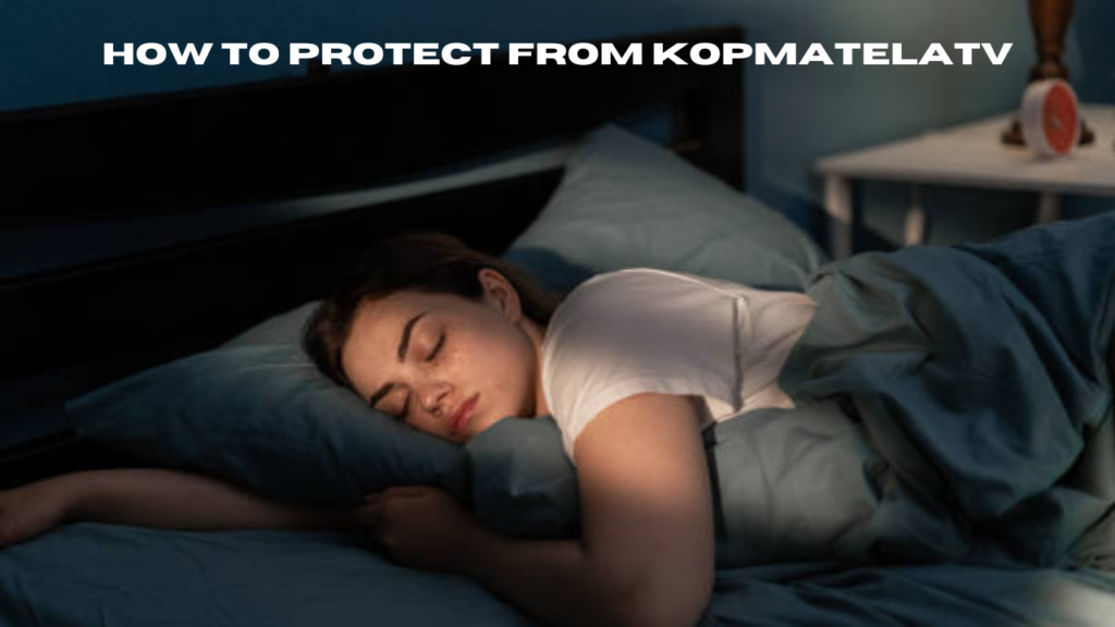 how to protect from kopmatelatv