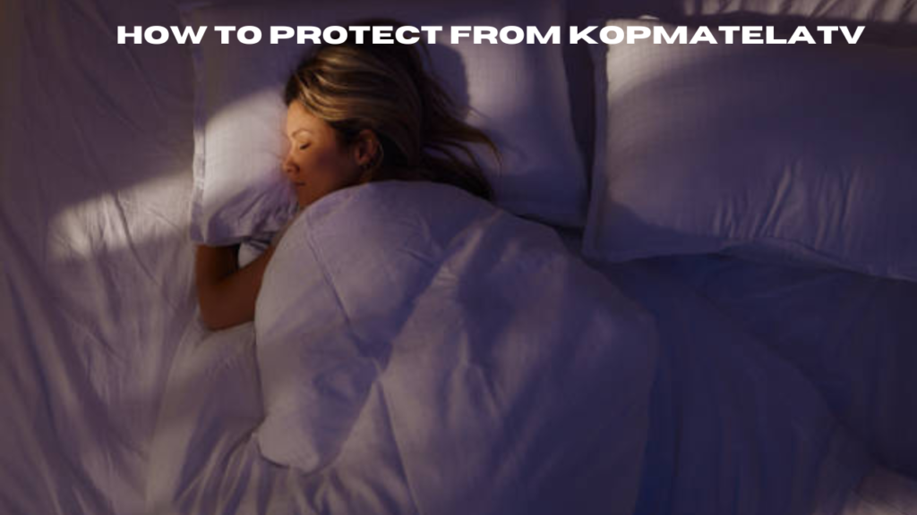 how to protect from kopmatelatv