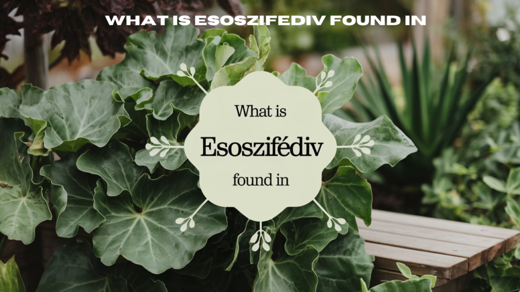 what is esoszifediv found in