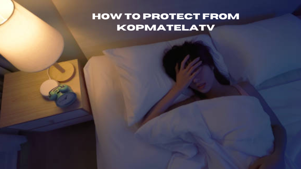 how to protect from kopmatelatv