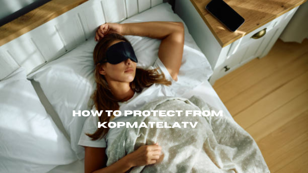 how to protect from kopmatelatv