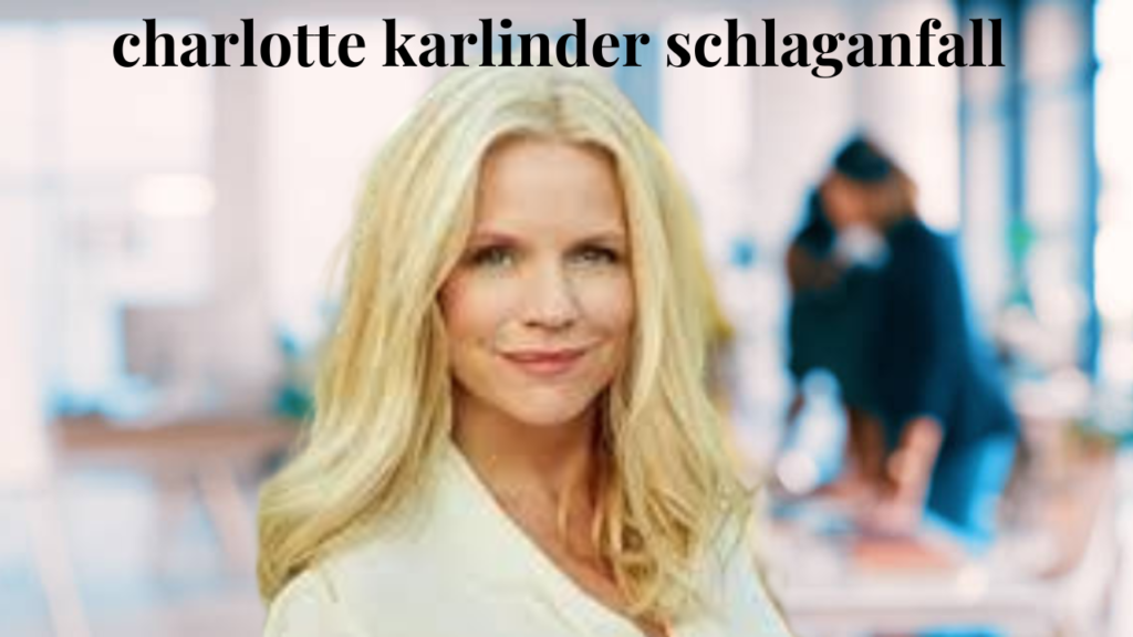 charlotte karlinder schlaganfall