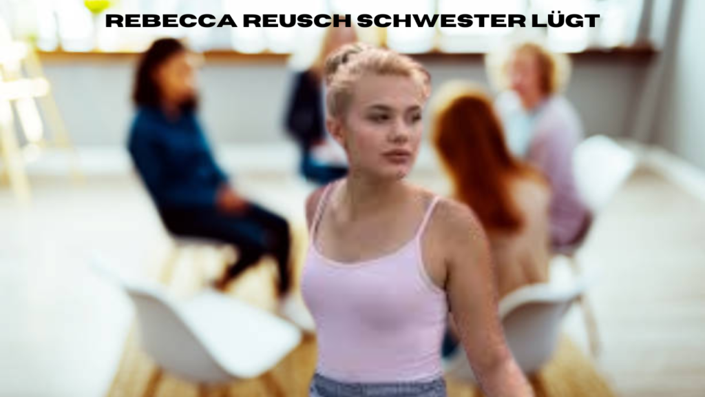 rebecca reusch schwester lügt