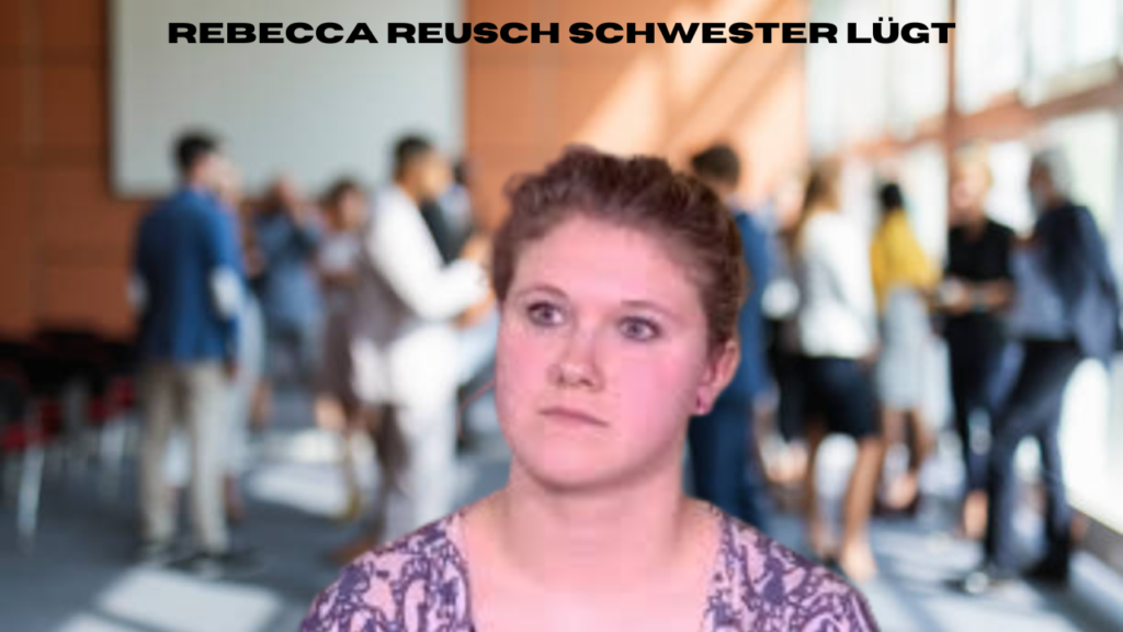 rebecca reusch schwester lügt