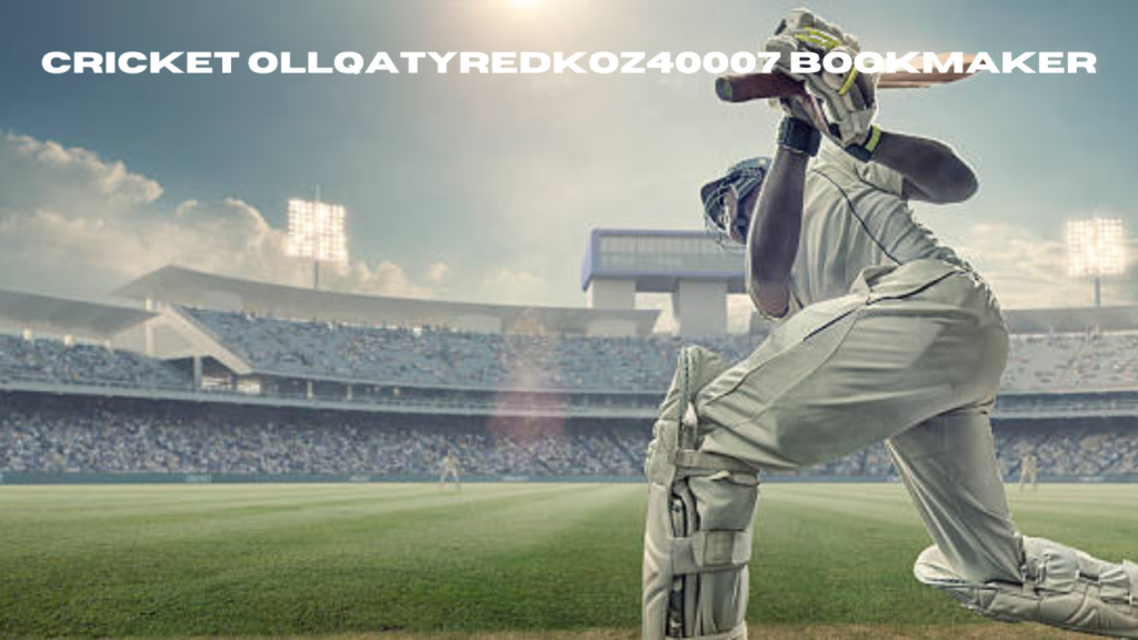 cricket ollqatyredkoz40007 bookmaker