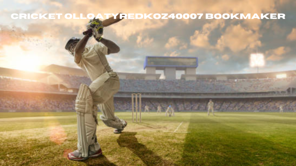 cricket ollqatyredkoz40007 bookmaker